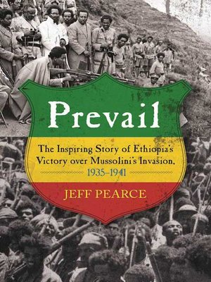 cover image of Prevail: the Inspiring Story of Ethiopia's Victory over Mussolini's Invasion, 1935-1941